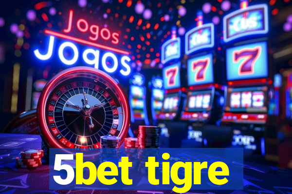 5bet tigre